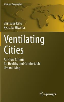 Ventilating Cities: Air-flow Criteria for Healthy and Comfortable Urban Living (Springer Geography)